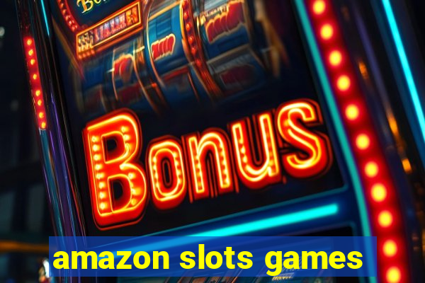 amazon slots games